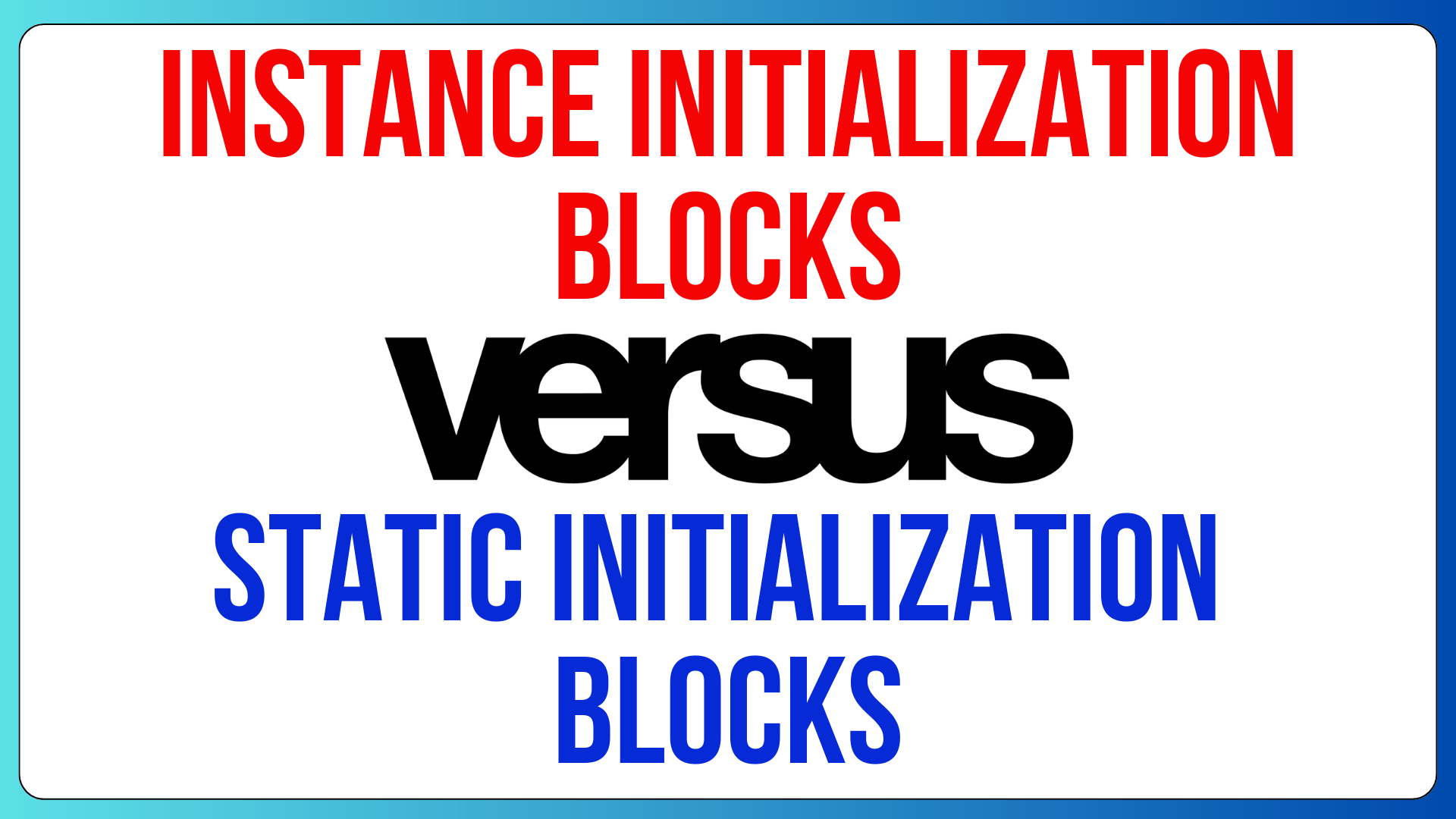 Initialization Blocks Vs Instance Initialization Blocks 